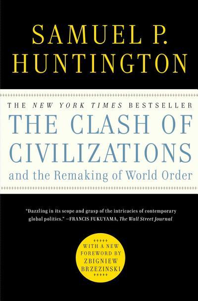 The Clash of Civilizations and the Remaking of World Order