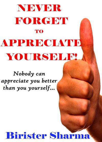 NEVER FORGET TO APPRECIATE YOURSELF!