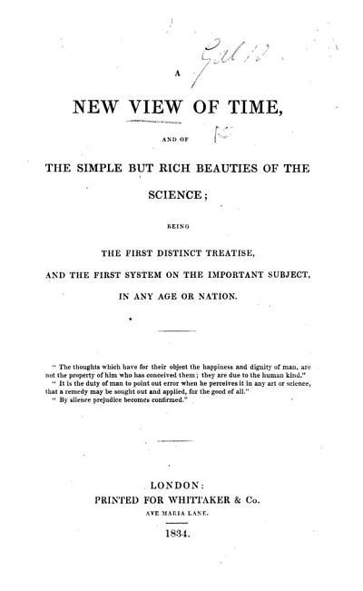 A new view of Time and of the ... beauties of the science; being the first distinct treatise ... on the ... subject in any age, etc