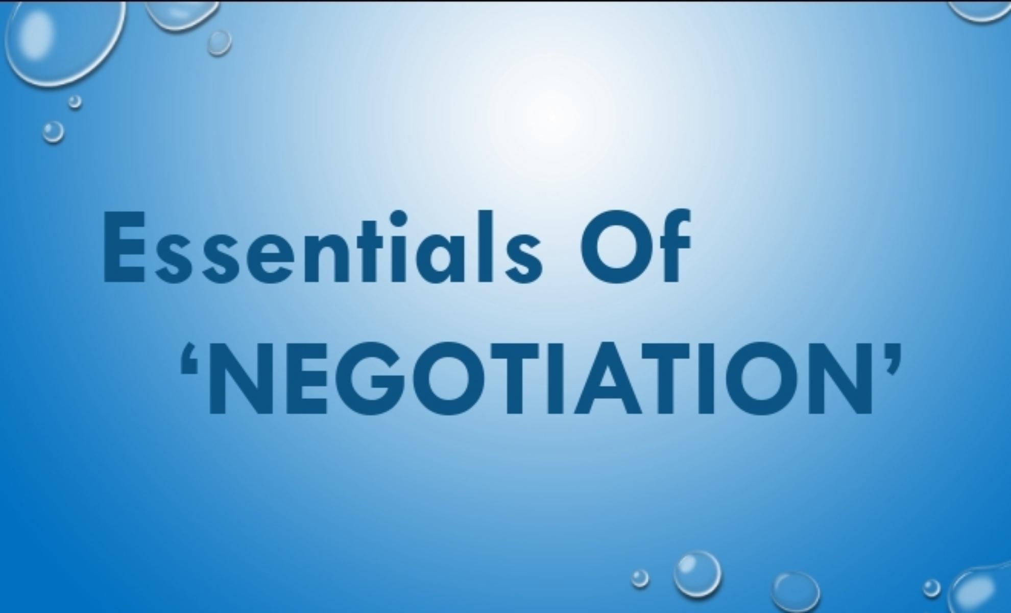 FOUR ESSENTIALS OF NEGOTIATION