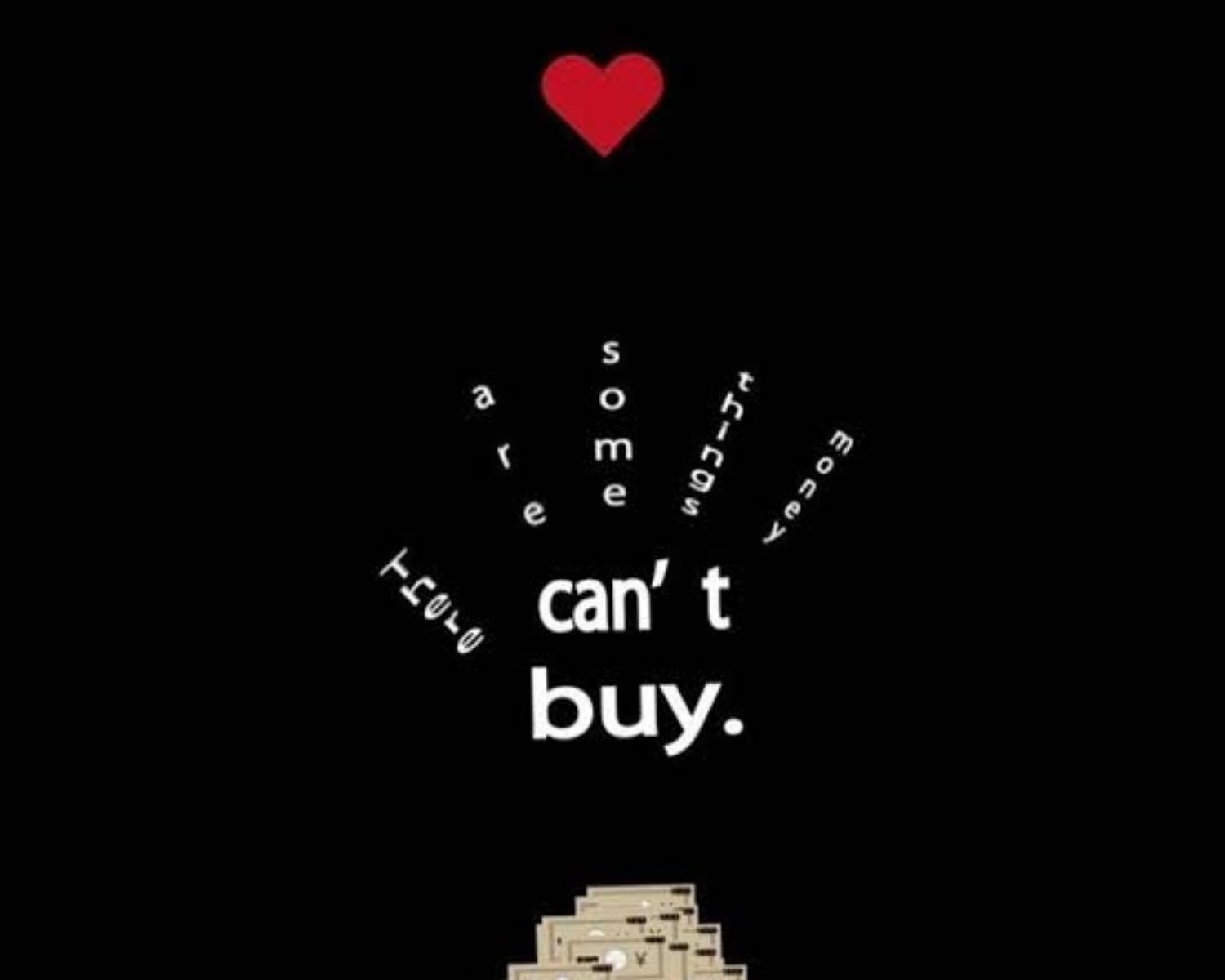 Money Cannot Buy Everything!