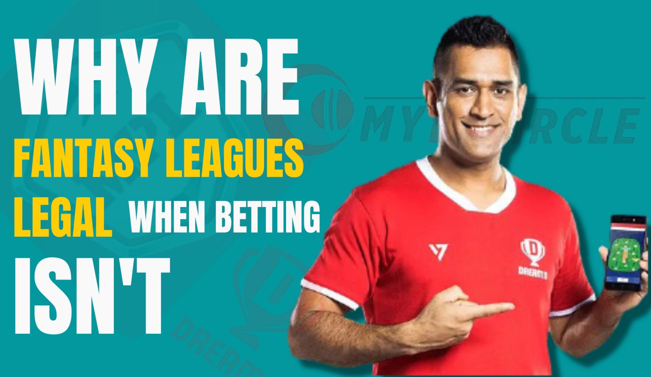 why are fantasy leagues legal when betting is not? 