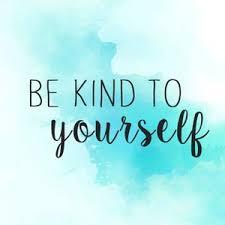 Be Kind To Yourself