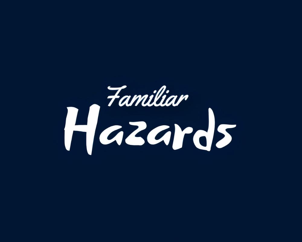 Familiar Hazards 