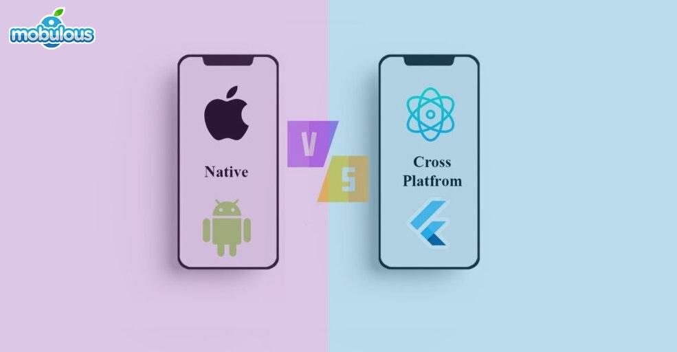 Native Mobile App Development vs Cross-Platform Mobile App Development