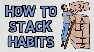 "Stack" Your Habits
