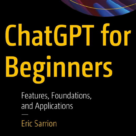 Eric Sarrion's ChatGPT for Beginners