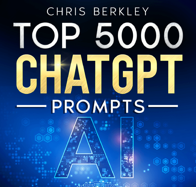 Chris Berkley's Top 5000 ChatGPT Prompts