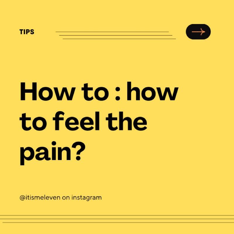 How To : How To Feel The Pain?