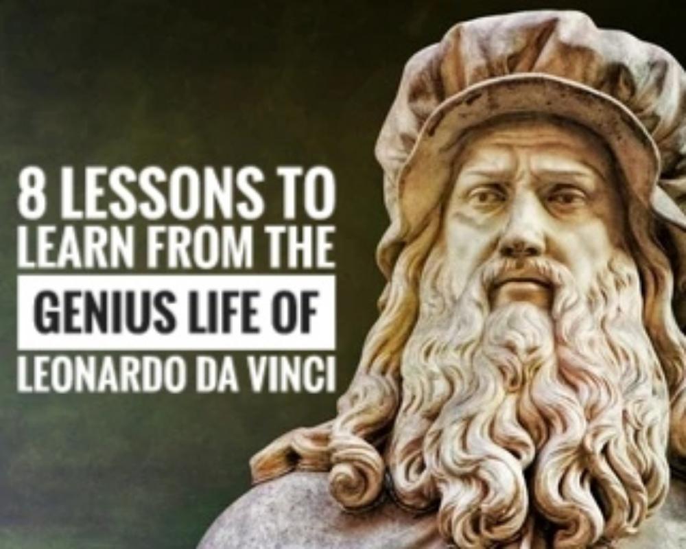 8 Lessons To Learn From The Genius Life of Leonardo da Vinci 
