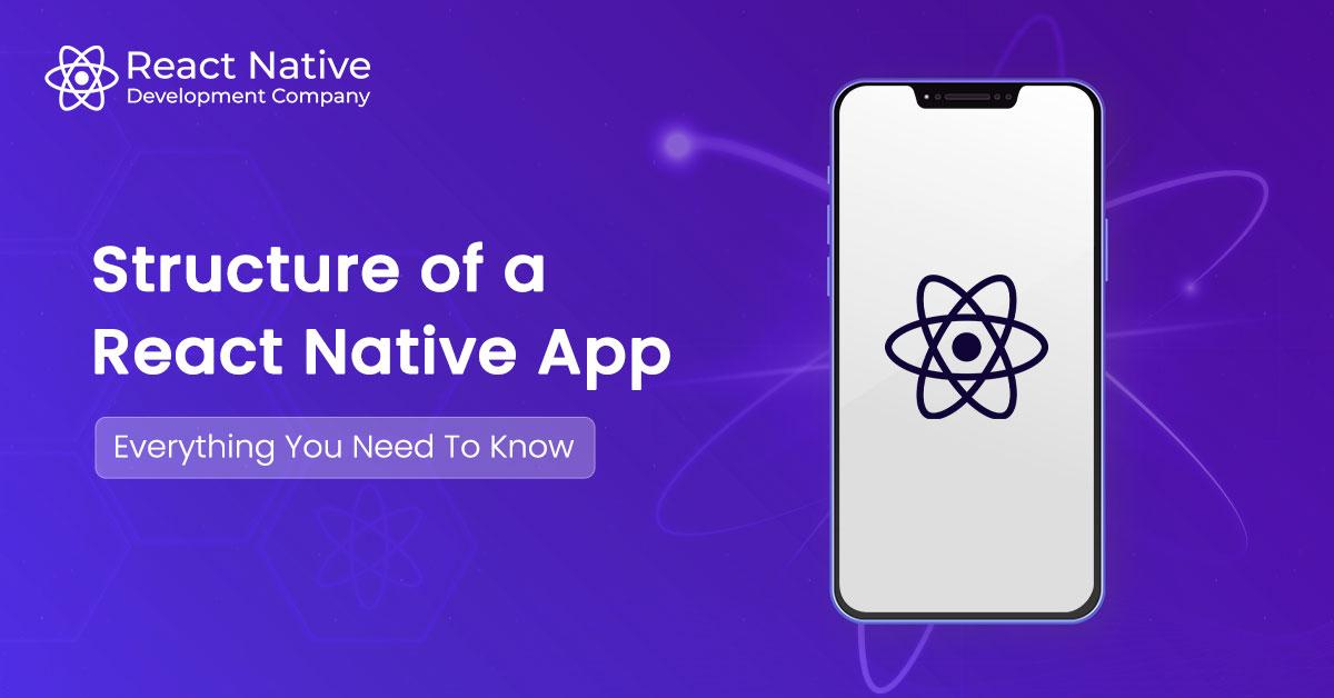 Structure of React Native App: Everything You Need To Know
