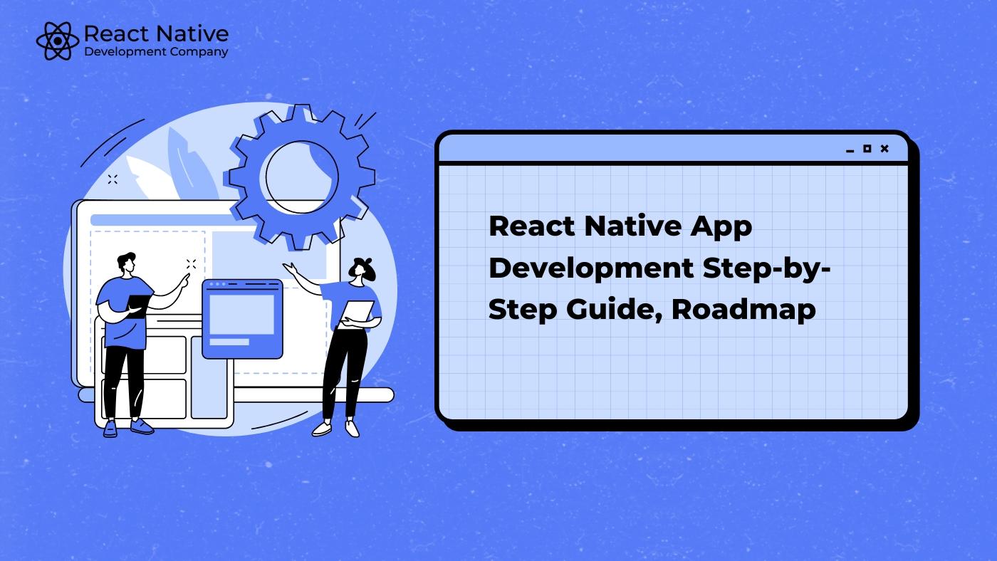 React Native App Development Step-by-Step Guide, Roadmap
