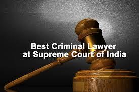 Best Criminal Lawyer for Supreme Court of India