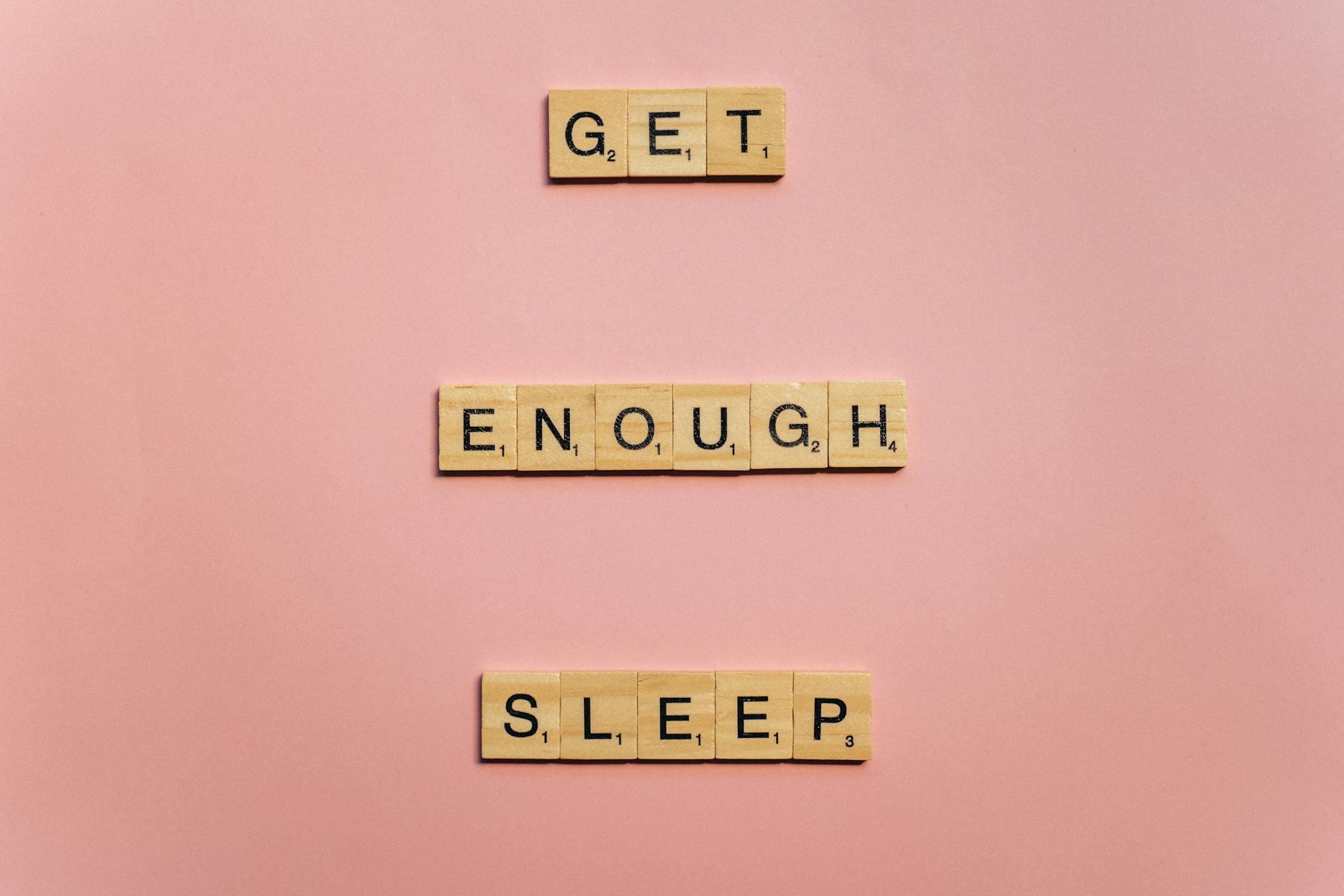 Get Enough Sleep