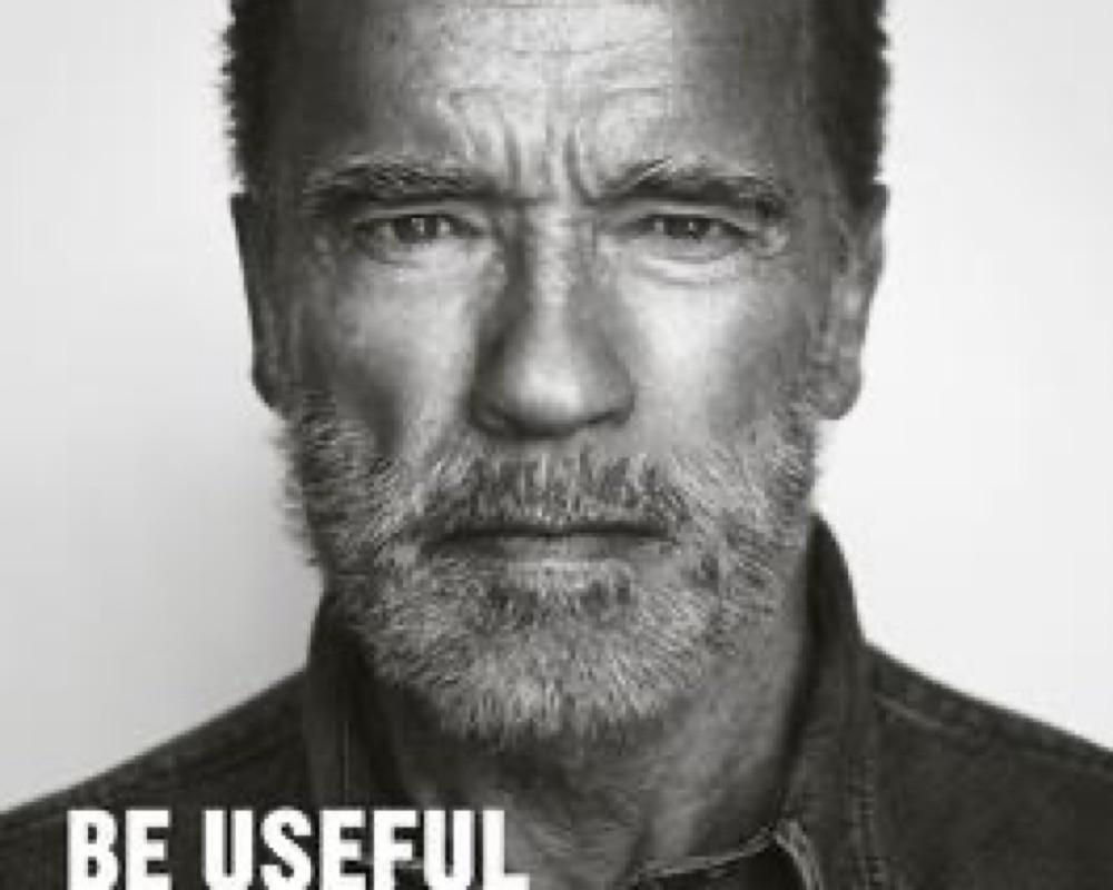 Be Useful: Seven Tools for Life by Arnold Schwarzenegger