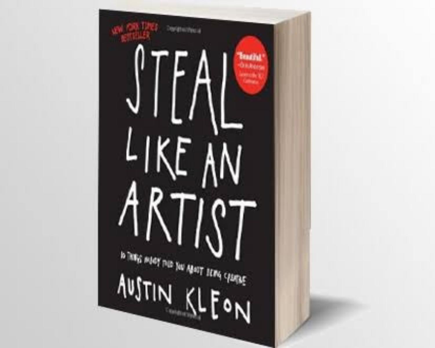 "Steal like an artist" by Austin Kleon