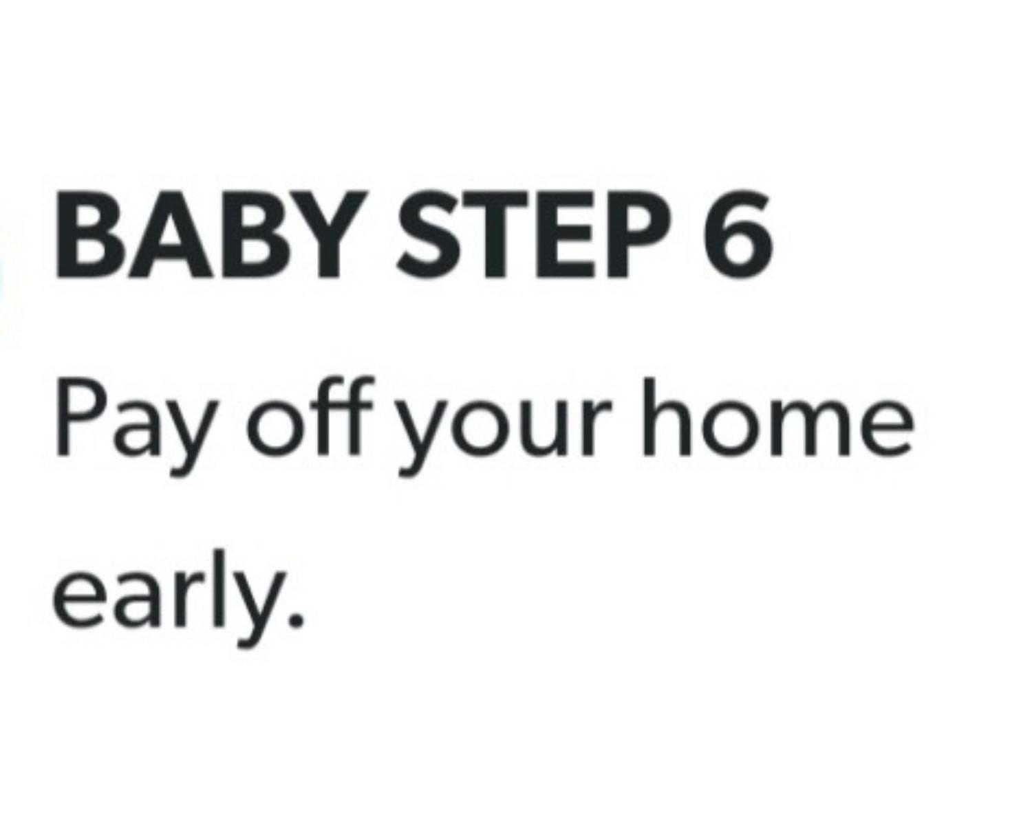 Baby Step 6: Pay Off Your Home Early