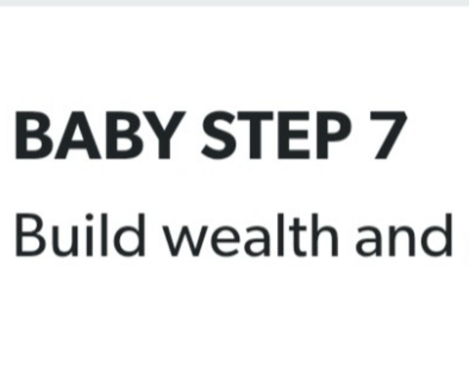 Baby Step 7: Build Wealth and Give