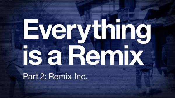 Everything is a Remix Part 2 (Original Series, 2011)