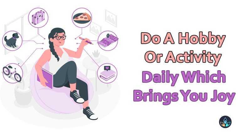 Do a hobby or activity daily
