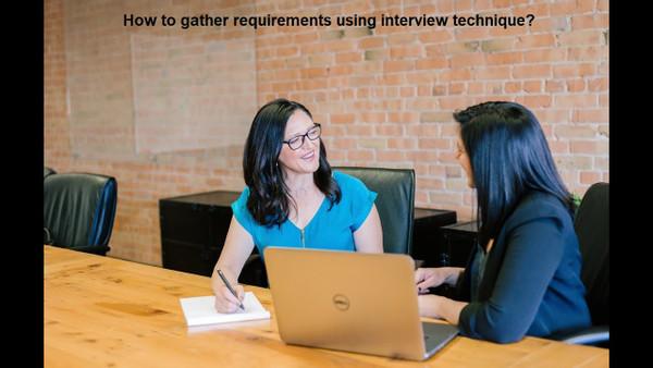 Requirement Gathering Techniques | How to gather requirements using interview technique?