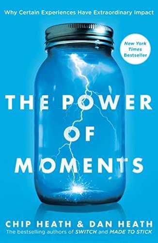 The Power of Moments by Chip Heath, Dan Heath