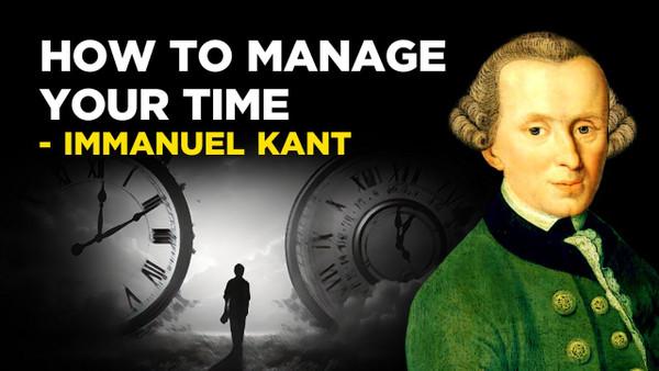 Immanuel Kant - How To Manage Your Time (Kantianism)