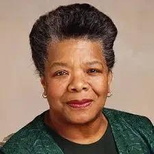 MAYA ANGELOU