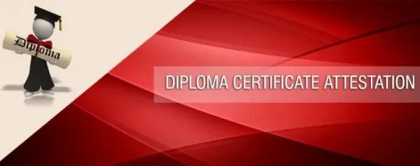 Diploma Certificate Attestation Services in Oman | Dubai | India | Qatar