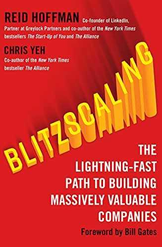 Blitzscaling: The Lightning-Fast Path to Building Massively Valuable Companies