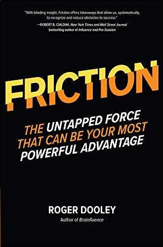 FRICTION—The Untapped Force That Can Be Your Most Powerful Advantage