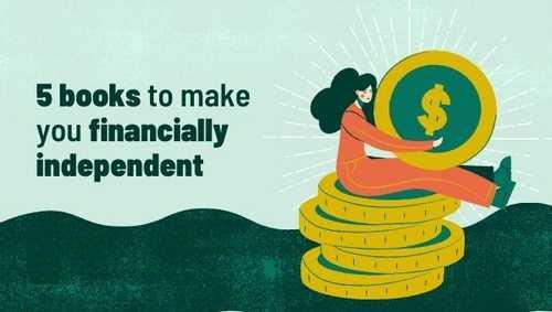 Financial independence: 5 Books to Make You Financially Independent