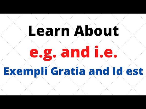 e.g. Vs i.e. || exempli gratia and id est || Concept Clear