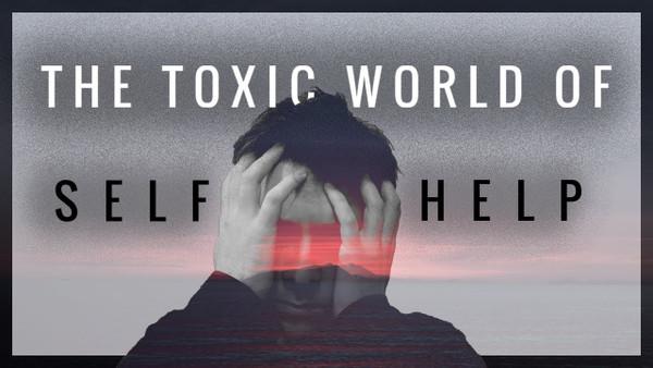 Toxic World of Self Help