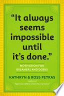 "It Always Seems Impossible Until It's Done."