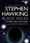 Black Holes: the Reith Lectures