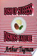 Dish Up Sucess Dismiss Failure
