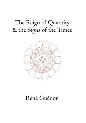 The Reign of Quantity and the Signs of the Times