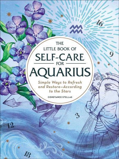 The Little Book of Self-Care for Aquarius