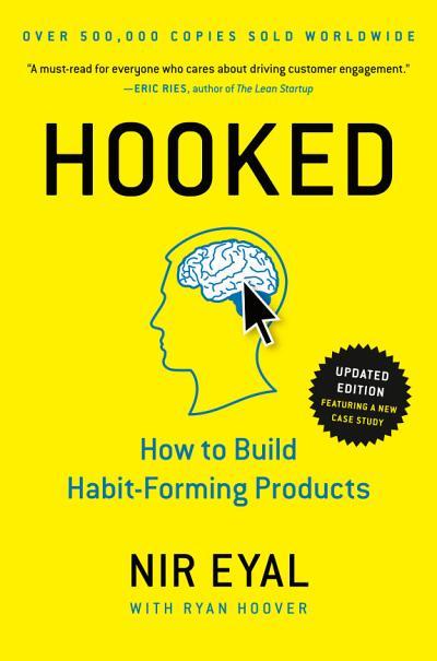 Hooked - How to Build Habit-Forming Products