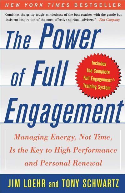 The Power of Full Engagement by Tony Schwartz, James E. Loehr, Jim Loehr