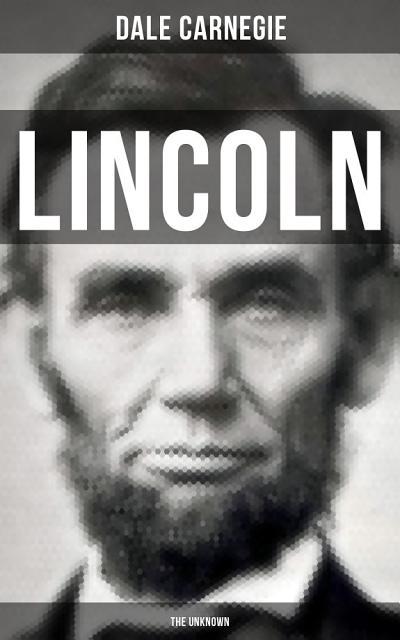 LINCOLN - THE UNKNOWN