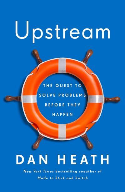 Upstream: How to Solve Problems Before They Happen