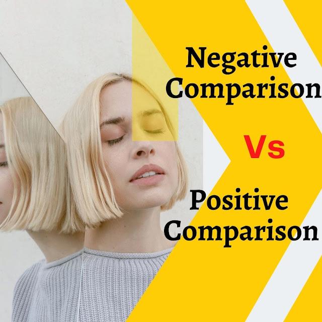 Why Is Negative Comparison Vs Positive Comparison is So Famous?