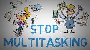 Stop Multitasking.