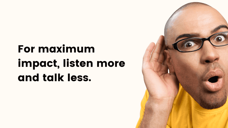 Listen More, Talk less