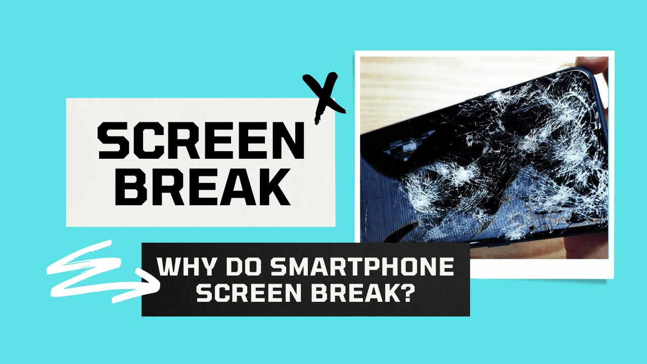 Why do Smartphone Screen Break?