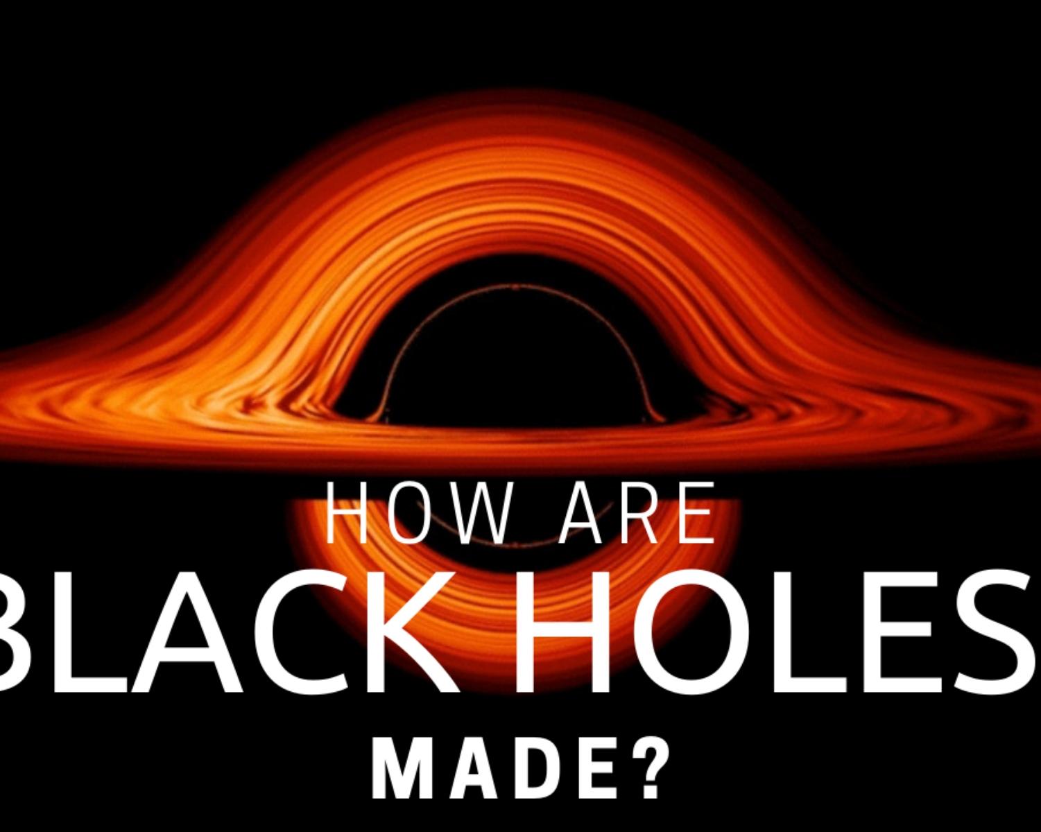How are Black Holes Made? 