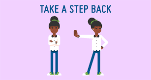 Learn How To Take a Step Back