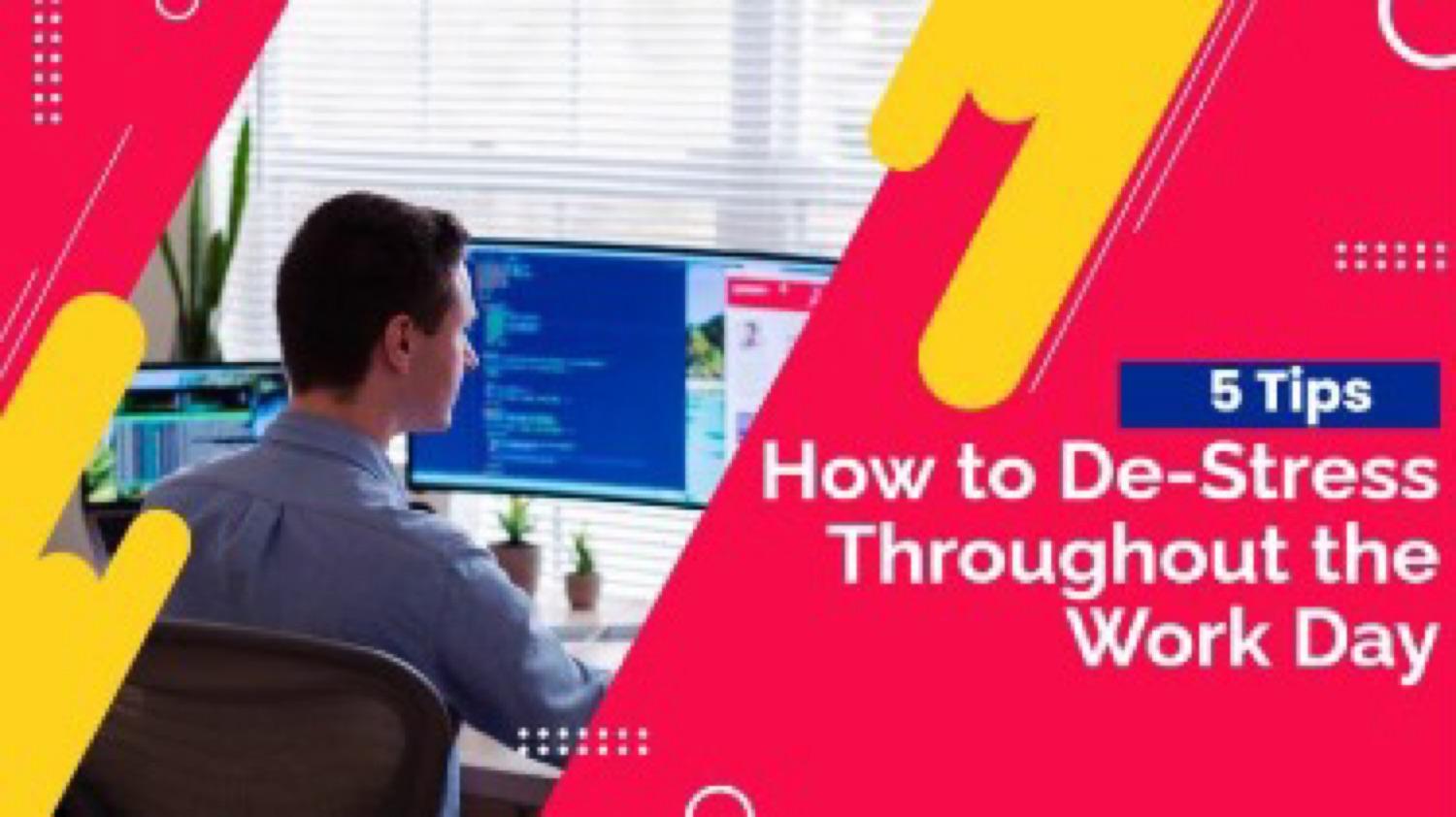 Tips How to De-Stress Throughout the Work Day